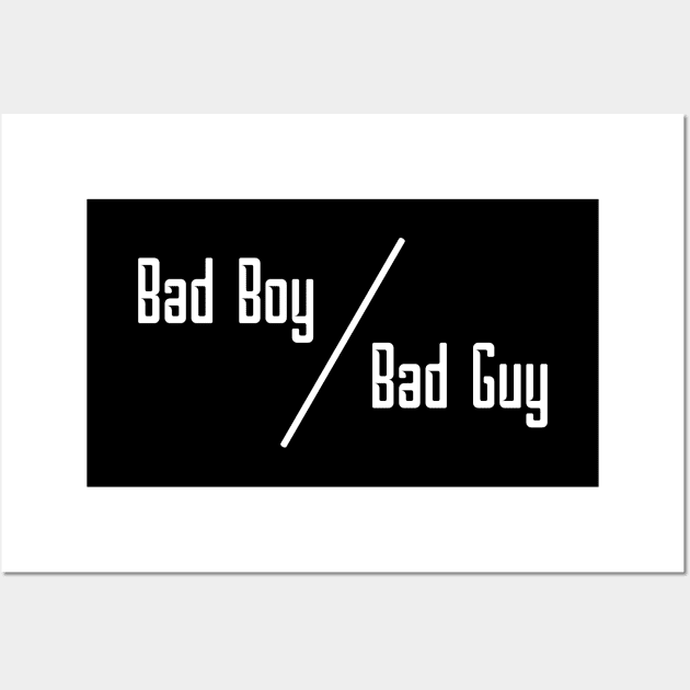 11 - BAD BOY OR BAD GUY Wall Art by SanTees